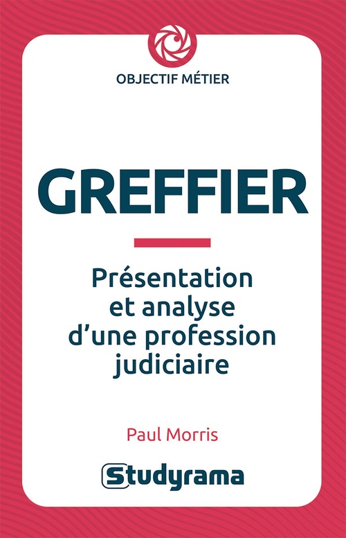 ebook cover of Greffier : Présentation et analyse d'une profession judiciaire, by Paul Morris
