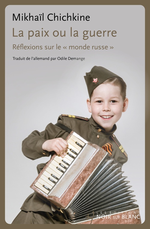 Couverture ebook de La paix ou la guerre. Réflexions sur le "monde russe", de Mikhaïl Chichkine