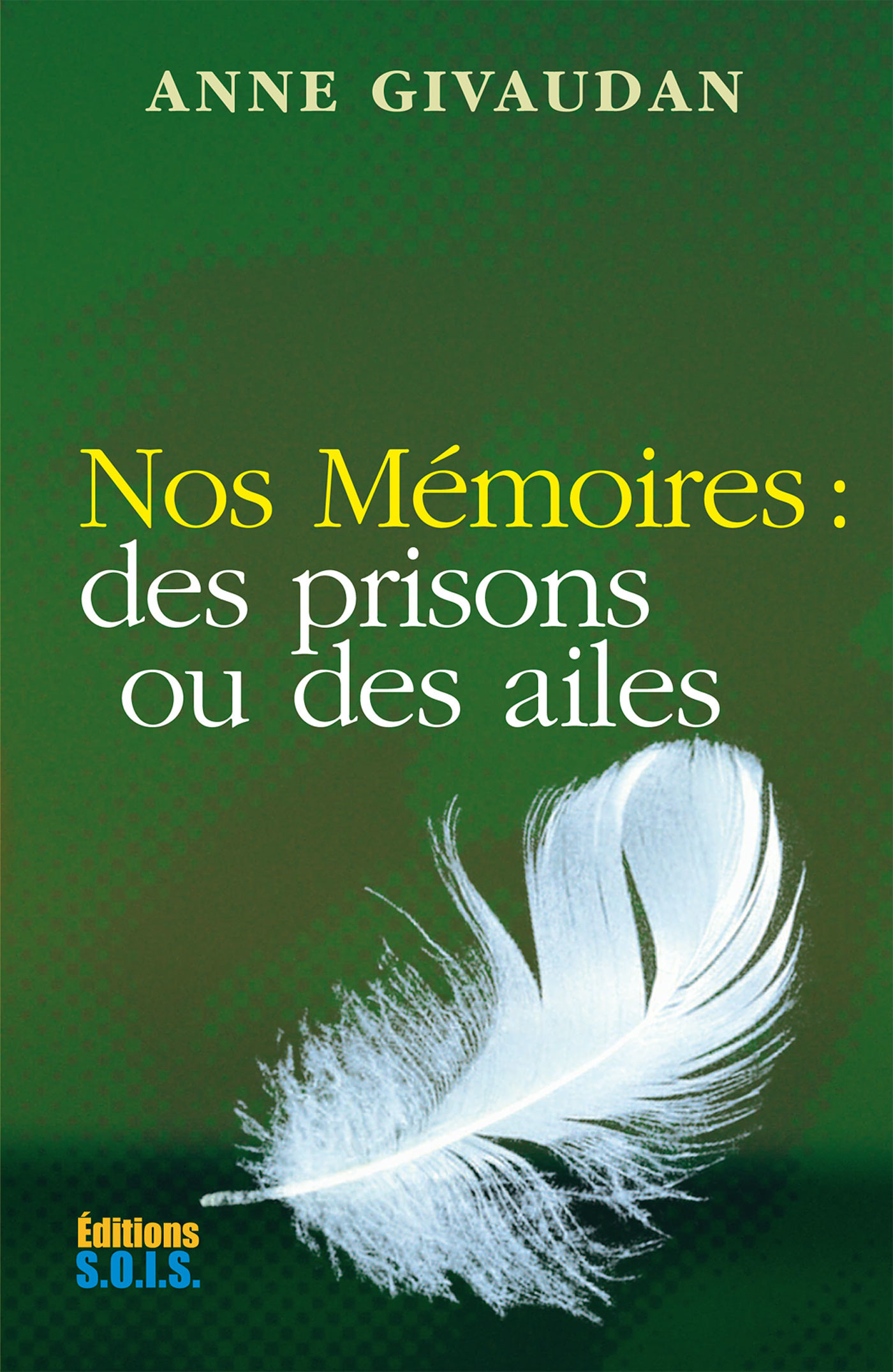 ebook cover of Nos Mémoires : des prisons ou des ailes, by Anne Givaudan