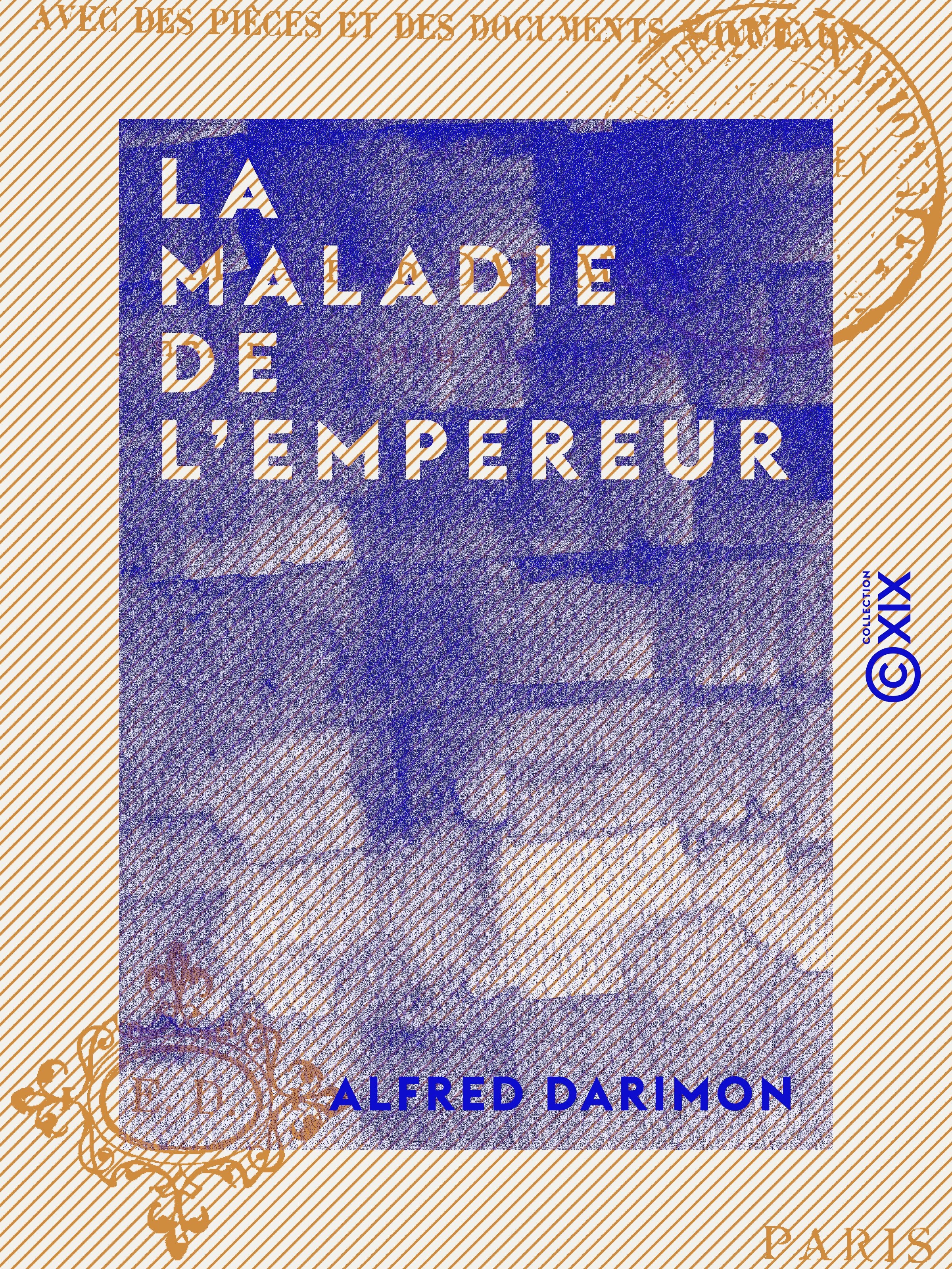 Couverture ebook de La Maladie de l'Empereur - Avec des pièces et des documents nouveaux, de Alfred Darimon