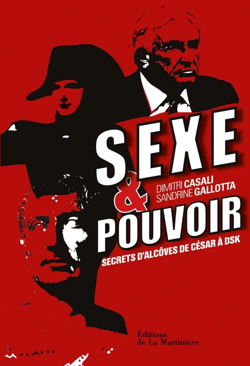 Couverture ebook de Sexe et pouvoir. Secrets d'alcôve, de César à DSK, de Dimitri Casali, Sandrine Gallotta