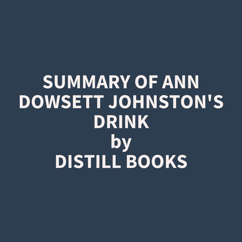 Couverture audiobook de Summary of Ann Dowsett Johnston's Drink, de Distill Books