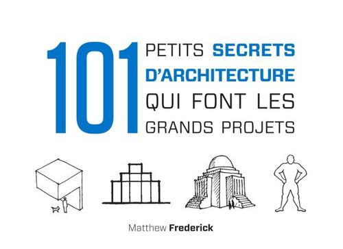 Couverture ebook de 101 petits secrets d'architecture qui font les grands projets, de Matthew Frederick