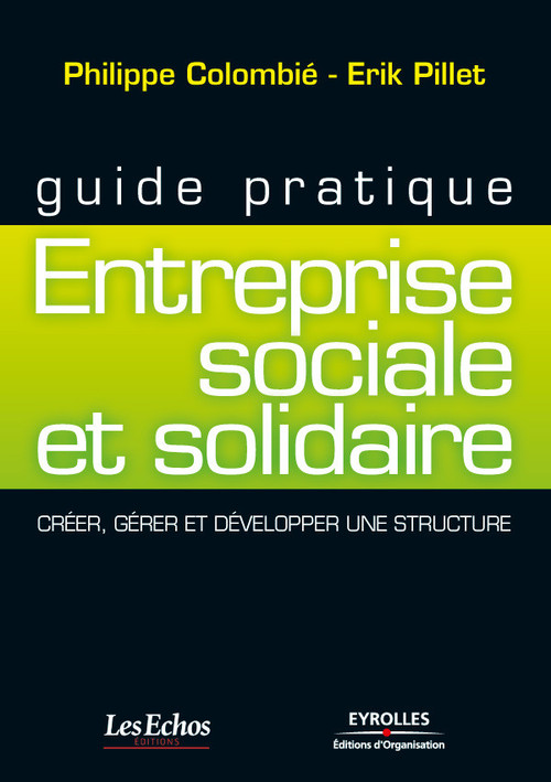 ebook cover of Guide pratique - Entreprise sociale et solidaire, by Philippe Colombié