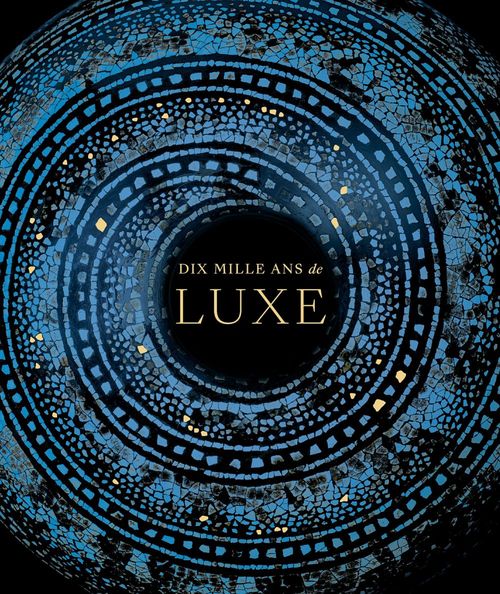 Couverture ebook de Dix mille ans de luxe, de Olivier Gabet