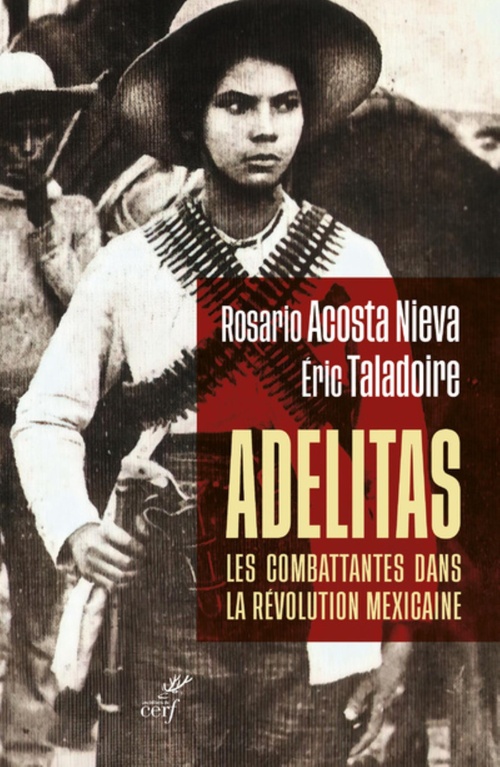 Couverture ebook de ADELITAS : LES COMBATTANTES DANS LA REVOLUTION MEXICAINE, de Rosario Acosta Nieva, Eric Taladoire