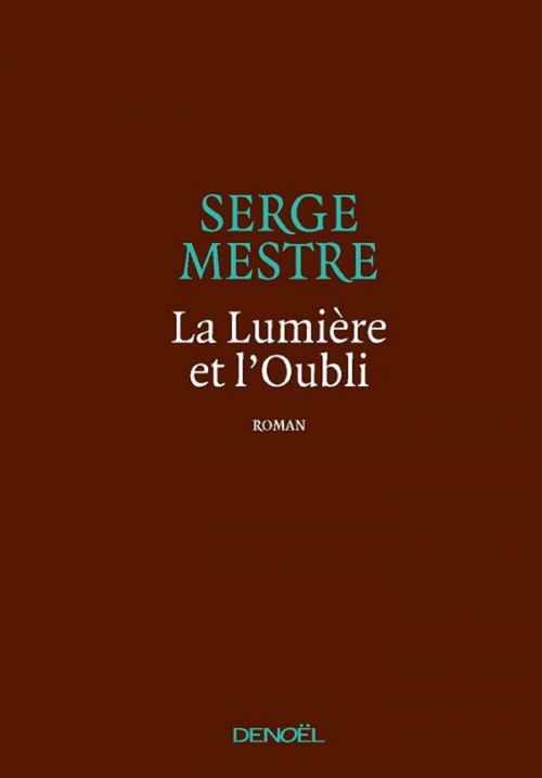Couverture ebook de La Lumière et l'Oubli, de Serge Mestre