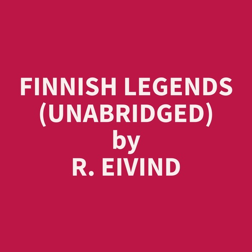 audiobook cover of Finnish Legends (Unabridged), by R.  Eivind