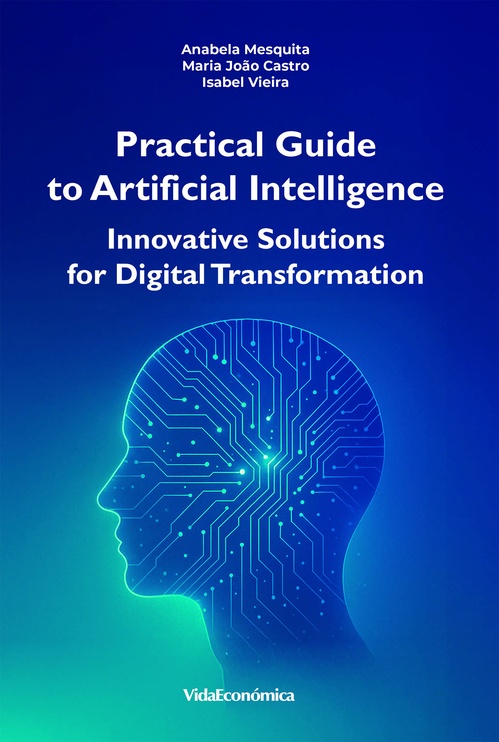Couverture ebook de Practical Guide to Artificial Intelligence, de Anabela Mesquita, Maria Joao Castro E Isabel Vieira