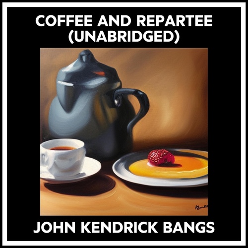 audiobook cover of Coffee And Repartee (Unabridged), by John Kendrick Bangs