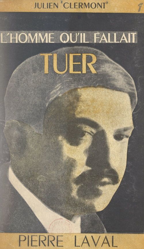 ebook cover of L'homme qu'il fallait tuer : Pierre Laval, by Julien Clermont