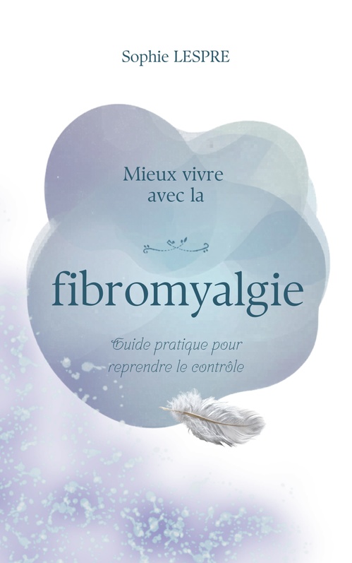 Couverture ebook de Mieux vivre avec la fibromyalgie, de Sophie Lespre