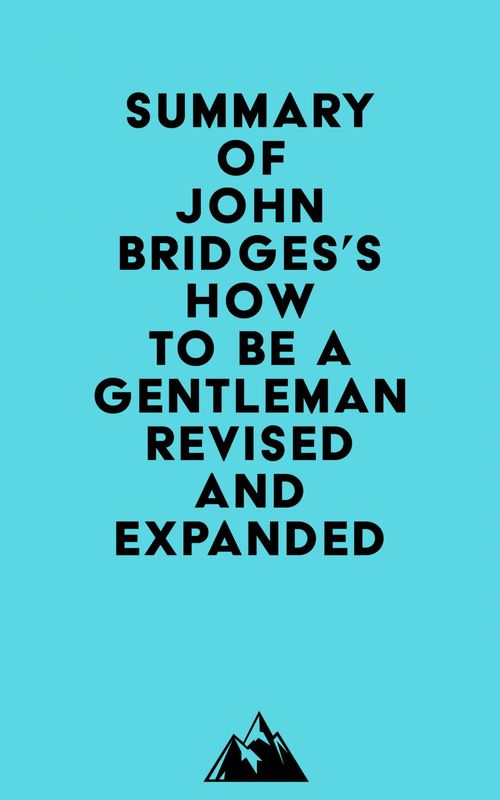 Couverture ebook de Summary of John Bridges's How to Be a Gentleman Revised and Expanded, de Everest Media
