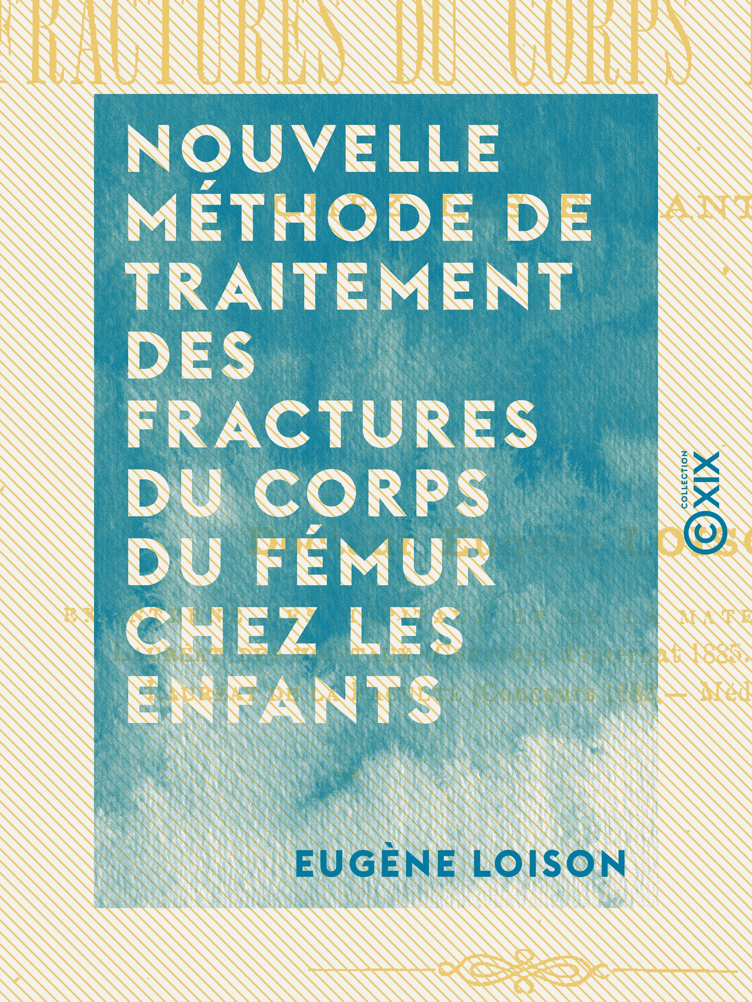 Couverture ebook de Nouvelle méthode de traitement des fractures du corps du fémur chez les enfants, de Eugene Loison