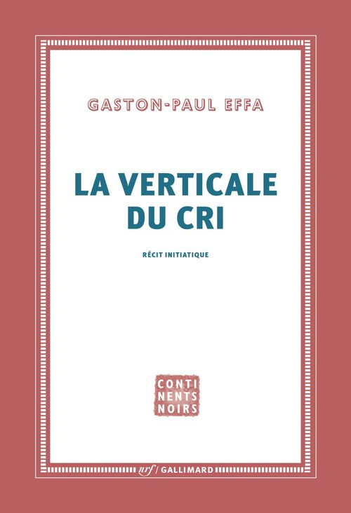 ebook cover of La verticale du cri. Récit initiatique, by Gaston-Paul Effa