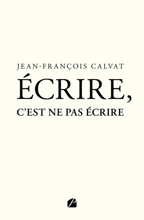 ebook cover of Écrire, c´est ne pas écrire, by Jean-François Calvat
