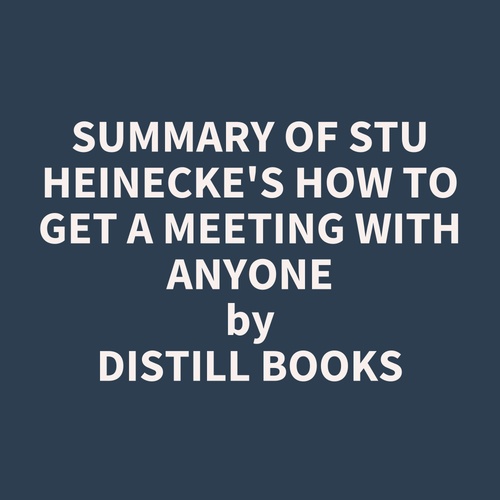 audiobook cover of Summary of Stu Heinecke's How to Get a Meeting with Anyone, by Distill Books