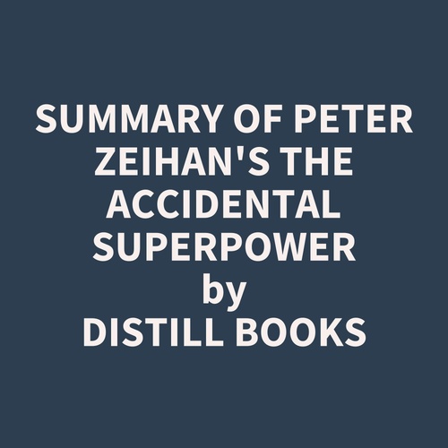 audiobook cover of Summary of Peter Zeihan's The Accidental Superpower, by Distill Books