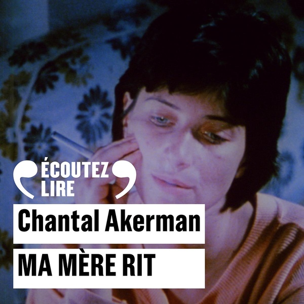 Couverture audiobook de Ma mère rit, de Chantal Akerman