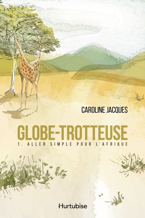 ebook cover of Globe-trotteuse T1 - Aller simple pour l'Afrique, by Jacques Caroline
