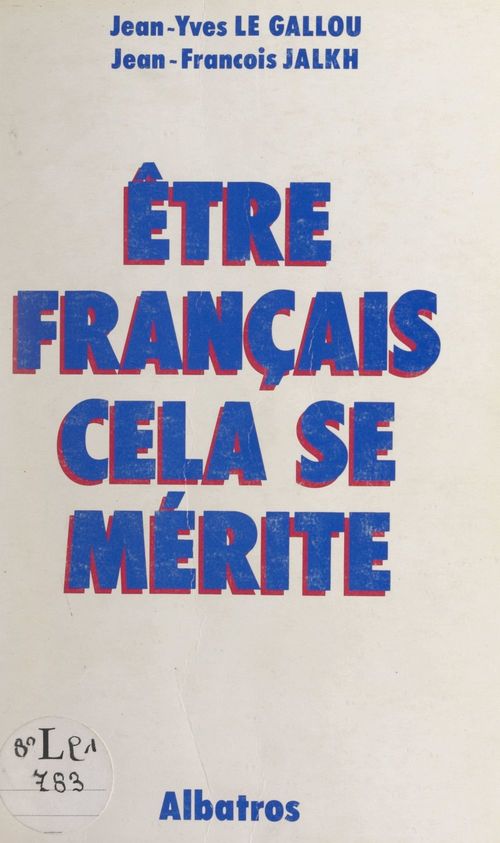Couverture ebook de Être Français, cela se mérite, de Jean-Francois Jalkh, Jean-Yves Le Gallou