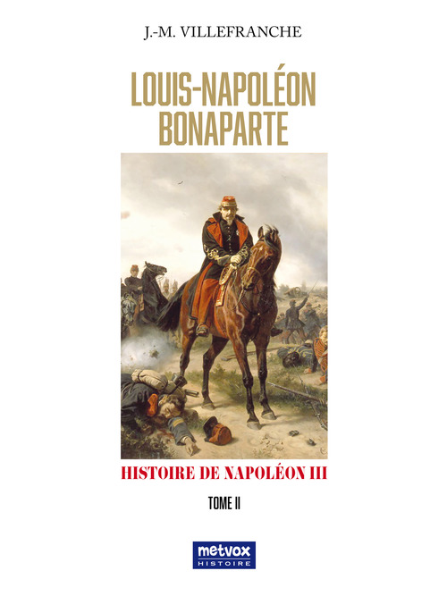 Couverture ebook de Louis Napoléon Bonaparte - tome II, de Jacques-Melchior Villefranche