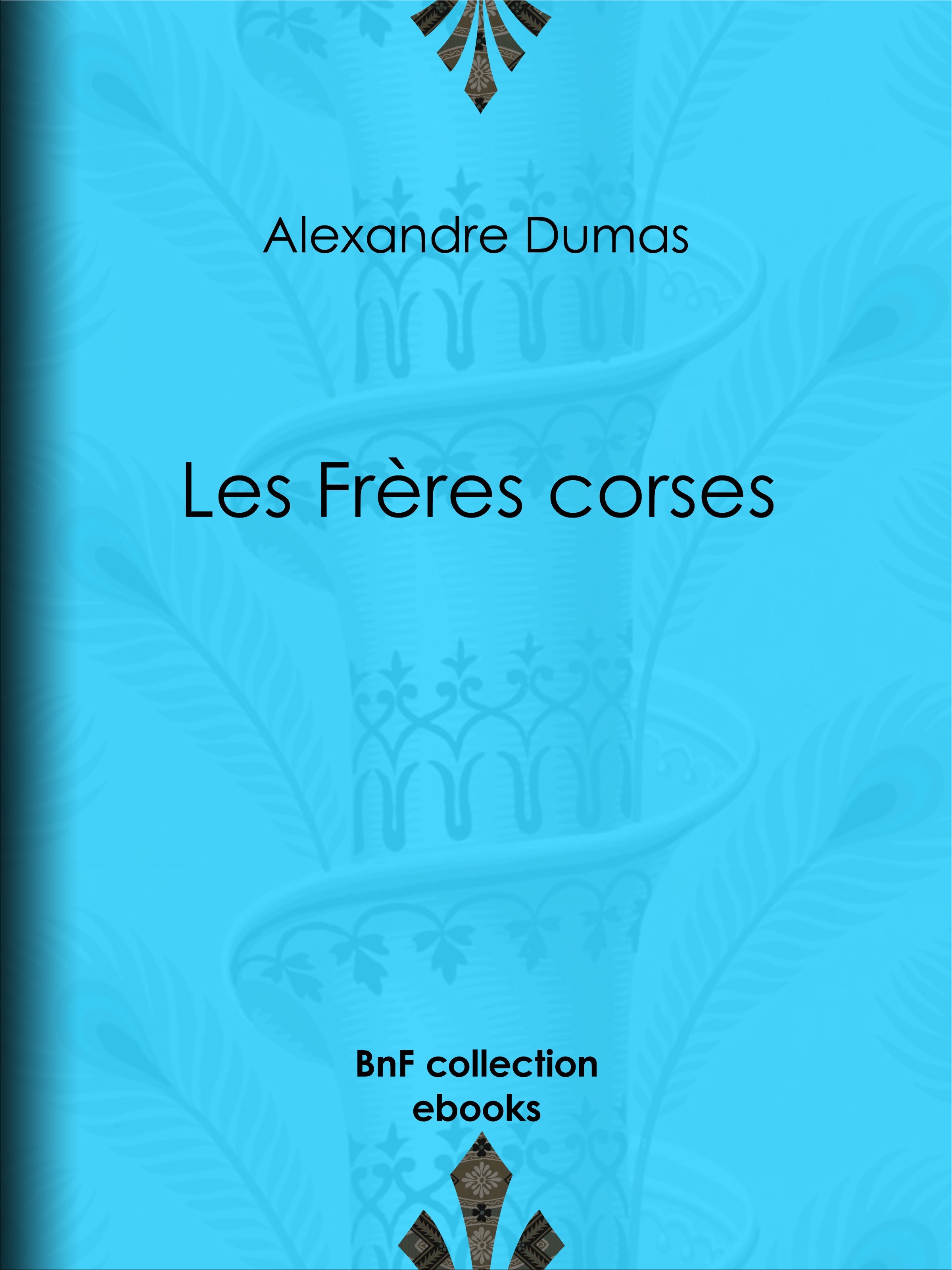 Couverture ebook de Les Frères corses, de Alexandre Dumas, Ed. Coppin, Jean Alfred Gerard-Seguin, Jean-Adolphe Beauce