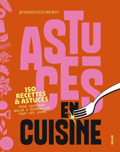 ebook cover of Astuces en cuisine - 150 recettes & astuces pour cuisiner malin & économiser tous les jours, by Soso Cuisine Moi