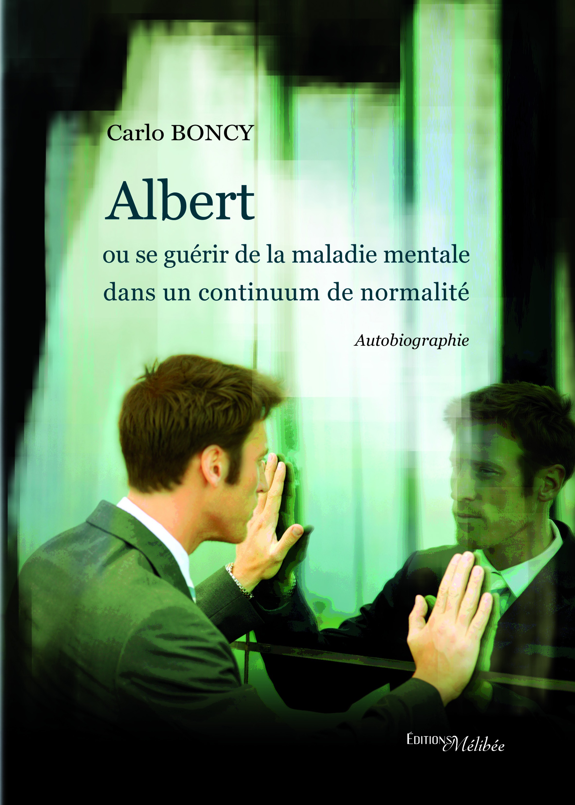 ebook cover of Albert ou se guérir de la maladie mentale dans un continuum de normalité, by Carlo Boncy