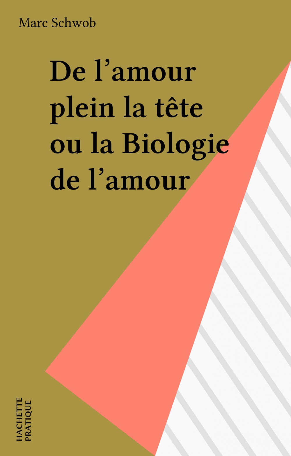 ebook cover of De l'amour plein la tête ou la Biologie de l'amour, by Marc Schwob