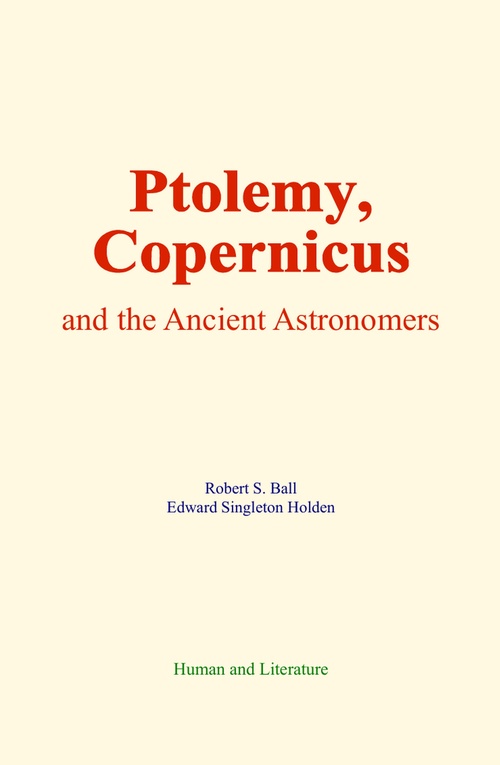 ebook cover of Ptolemy, Copernicus, and the Ancient Astronomers, by Robert S. Ball, Edward Singleton Holden