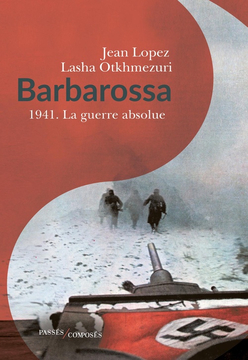 Couverture ebook de Barbarossa - 1941 : La guerre absolue, de Jean Lopez, Lasha Otkhmezuri
