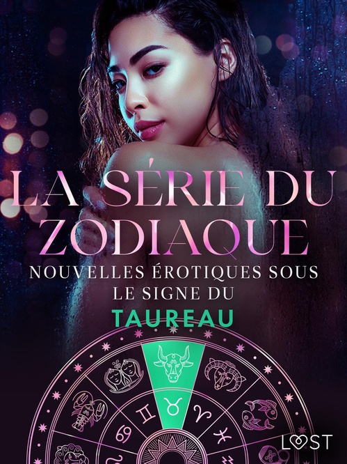 Couverture ebook de La série du zodiaque : nouvelles érotiques sous le signe du Taureau, de Alexandra Sodergran, Julie Jones, Sarah Skov