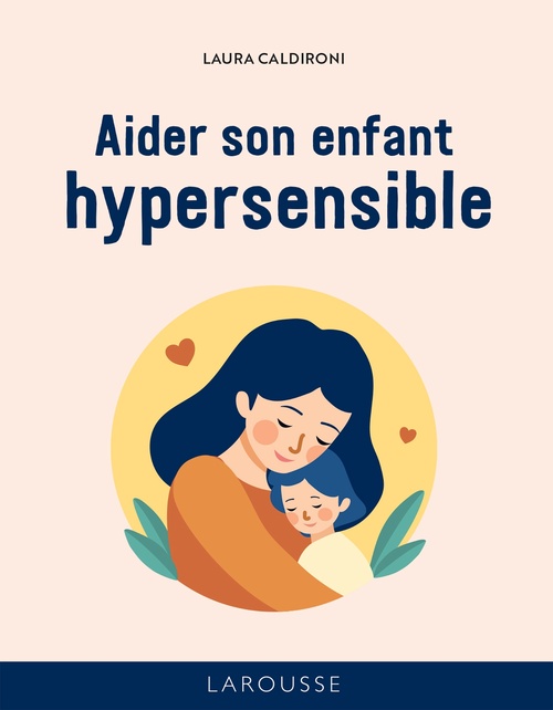 ebook cover of Les 50 règles d'or pour aider son enfant hypersensible, by Laura Caldironi