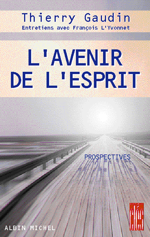 Couverture ebook de L'Avenir de l'esprit, de Thierry Gaudin