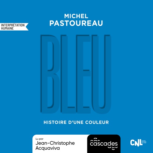 audiobook cover of Histoire d'une couleur - Bleu, by Michel Pastoureau
