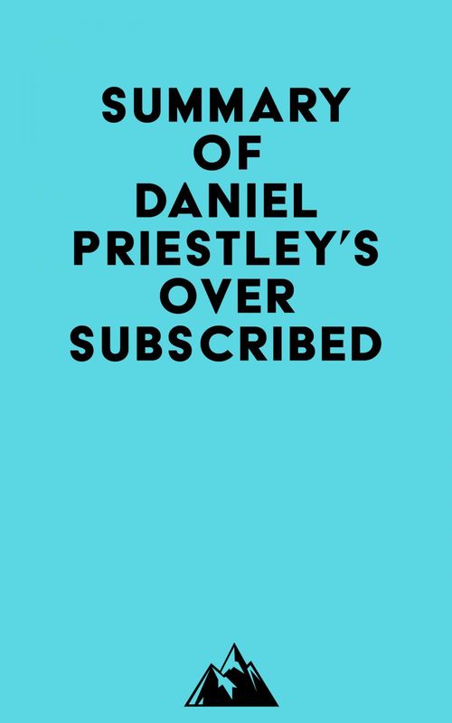 Couverture ebook de Summary of Daniel Priestley's Oversubscribed, de Everest Media