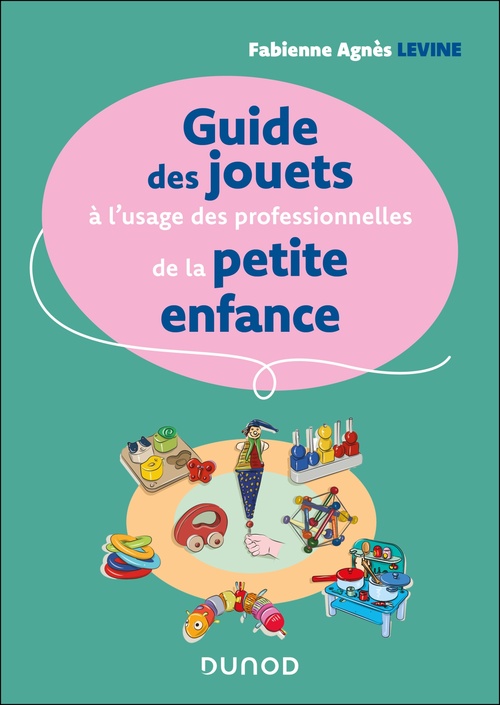 Couverture ebook de Guide des jouets à l'usage des professionnelles de la petite enfance, de Fabienne Agnès Levine