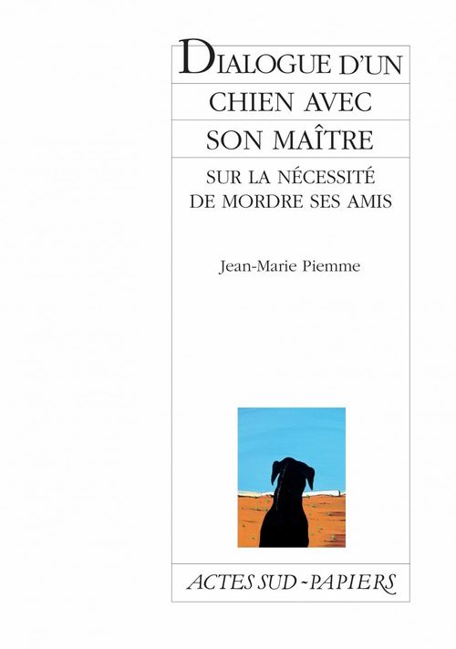 Couverture ebook de Dialogue d'un chien avec son maître sur la nécessité de mordre ses amis, de Jean-Marie Piemme