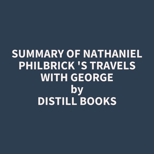 audiobook cover of Summary of Nathaniel Philbrick 's Travels with George, by Distill Books