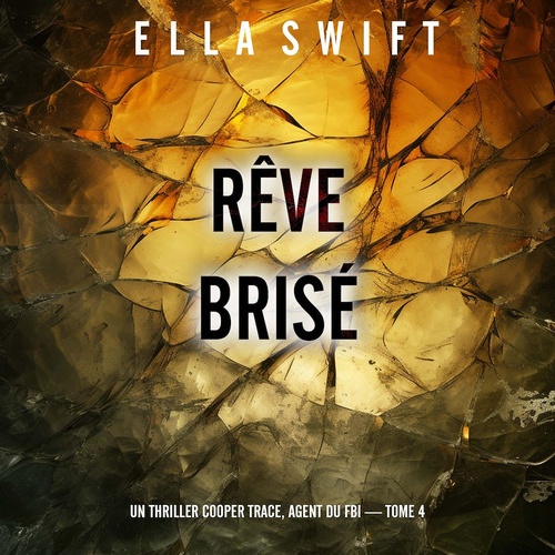 audiobook cover of Rêve brisé (Un thriller Cooper Trace, agent du FBI - tome 4), by Ella Swift