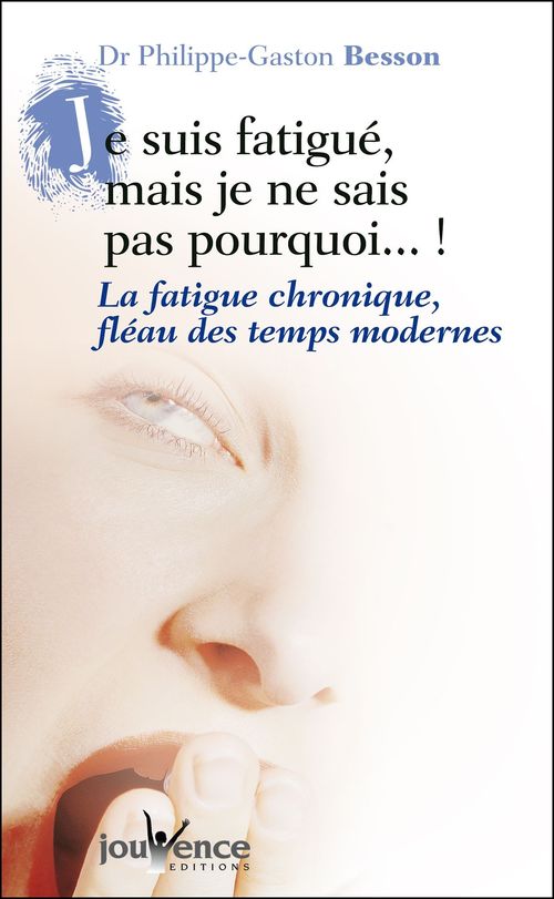 Couverture ebook de Je suis fatigué, mais je ne sais pas pourquoi (nouvelle édition), de Philippe-gaston Besson