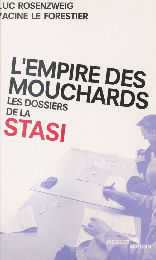 Couverture ebook de L'Empire des mouchards : Les Dossiers de la Stasi, de Luc Rosenzweig, Yacine Le Forestier