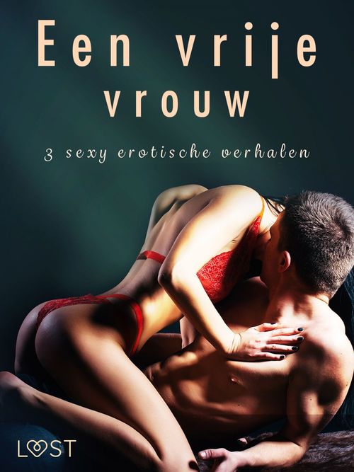 Couverture ebook de Een vrije vrouw - 3 sexy erotische verhalen, de Lust  Authors