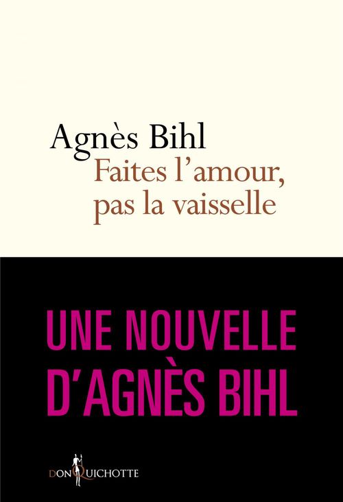 ebook cover of Faites l'amour, pas la vaisselle. Tiré de "36 heures de la vie d'une femme (parce que 24 c'est pas a, by Agnès Bihl