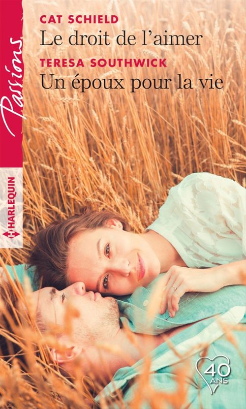 ebook cover of Le droit de l'aimer - Un époux pour la vie, by Cat Schield, Teresa Southwick