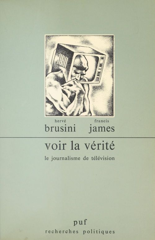 Couverture ebook de Voir la vérité : le journalisme de télévision, de Hervé Brusini, Francis James