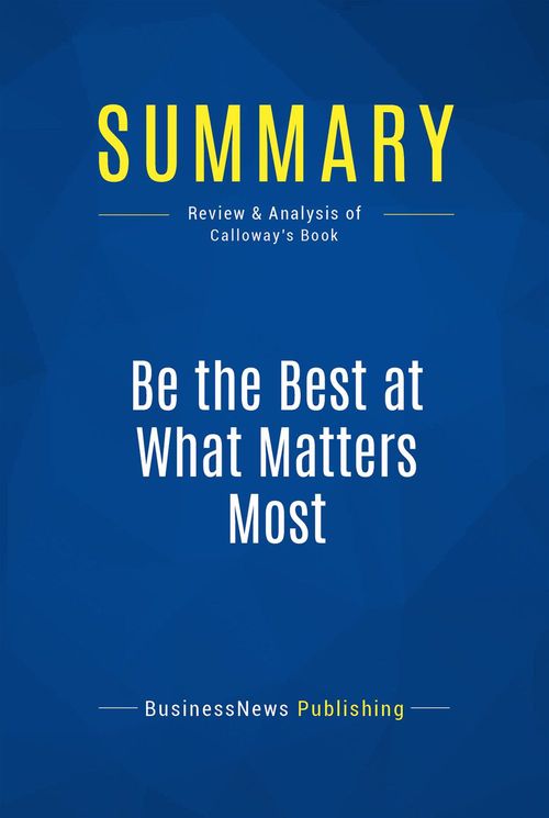 ebook cover of Summary: Be the Best at What Matters Most, by Businessnews Publishing