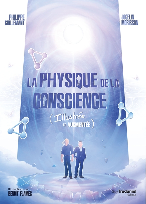 Couverture ebook de La physique de la conscience - (Illustrée et augmentée), de Philippe Guillemant, Jocelin Morisson, Benoît Flamec