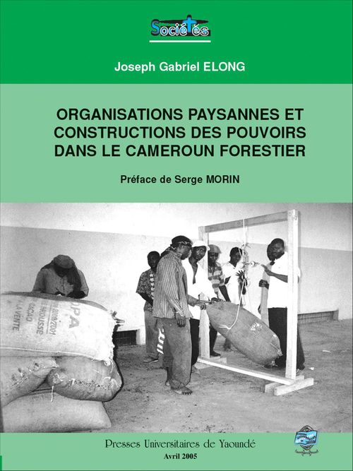 ebook cover of Organisations paysannes et construction des pouvoirs dans le Cameroun forestier, by Joseph gabriel Elong
